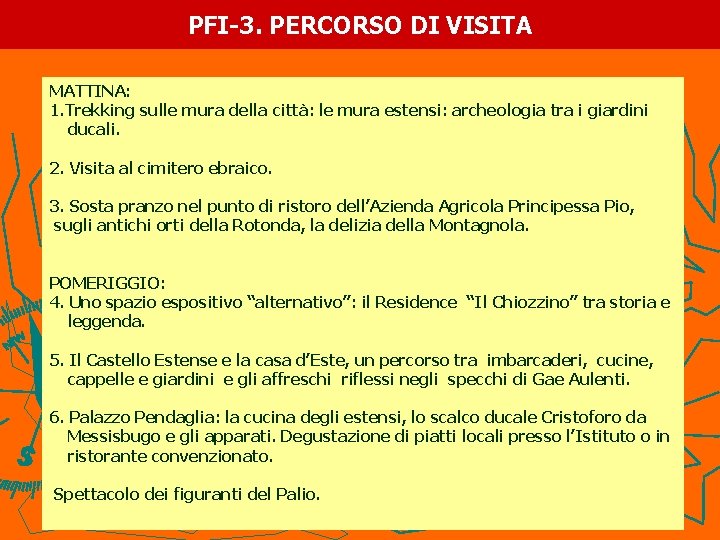 PFI-3. PERCORSO DI VISITA MATTINA: 1. Trekking sulle mura della città: le mura estensi: