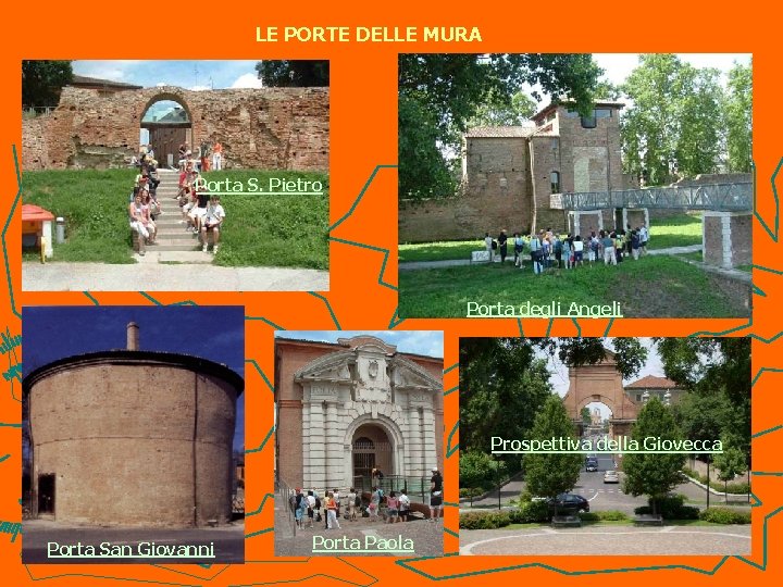 LE PORTE DELLE MURA Porta S. Pietro Porta degli Angeli Prospettiva della Giovecca Porta