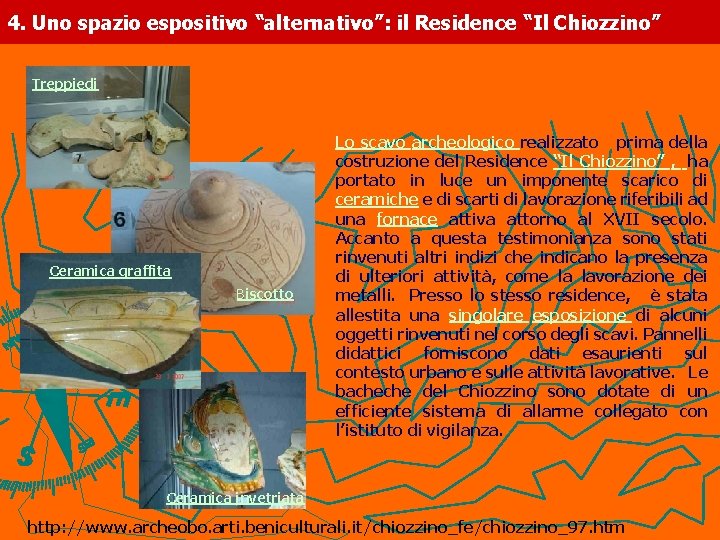 4. Uno spazio espositivo “alternativo”: il Residence “Il Chiozzino” Treppiedi Ceramica graffita Biscotto Lo