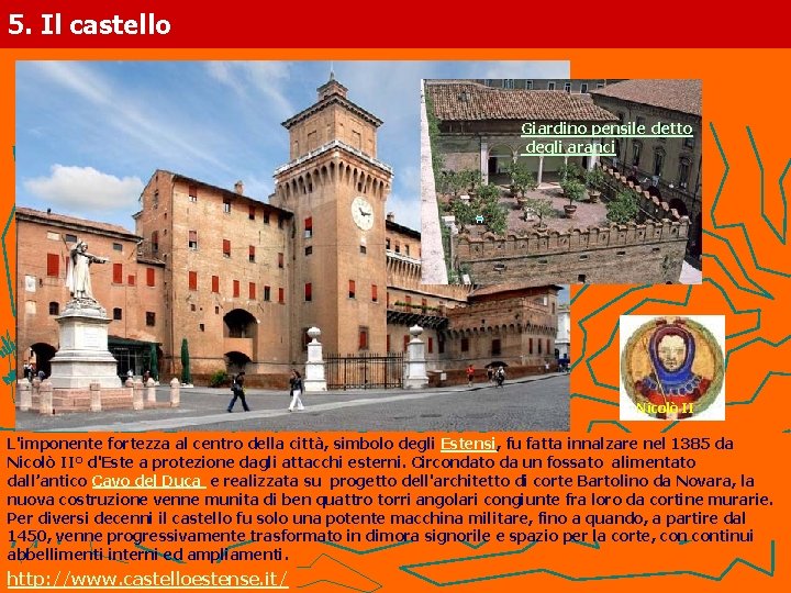 5. Il castello Giardino pensile detto degli aranci Nicolò II L'imponente fortezza al centro