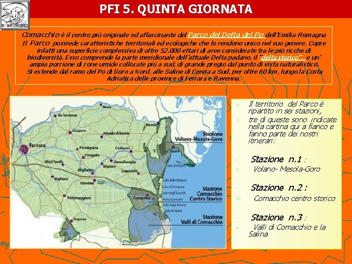 PFI 5. QUINTA GIORNATA Comacchio è il centro più originale ed affascinante del Parco