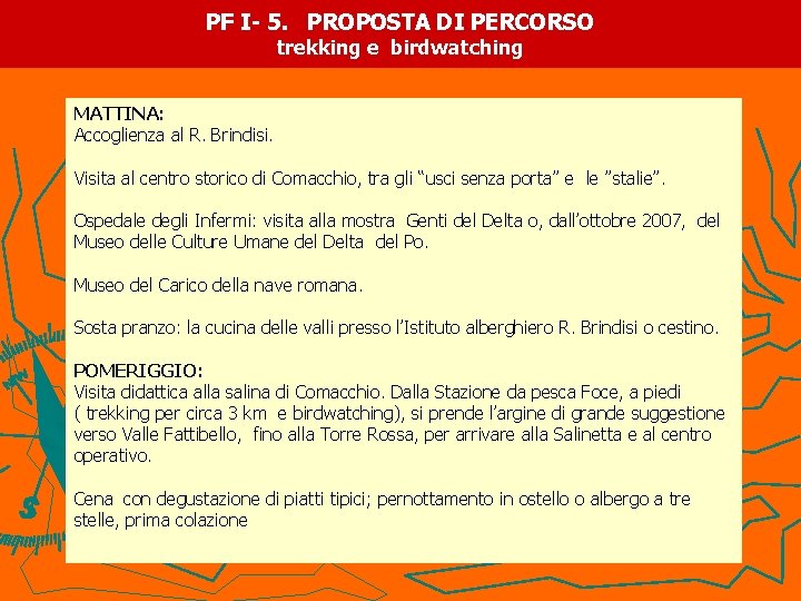 PF I- 5. PROPOSTA DI PERCORSO trekking e birdwatching MATTINA: Accoglienza al R. Brindisi.