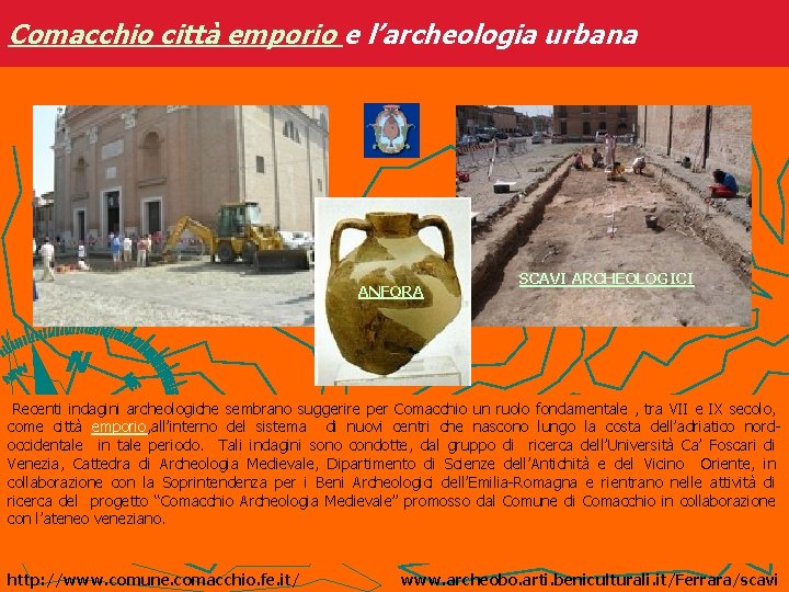 Comacchio città emporio e l’archeologia urbana ANFORA SCAVI ARCHEOLOGICI Recenti indagini archeologiche sembrano suggerire