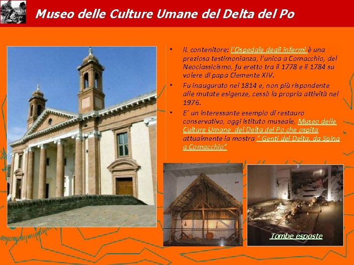  Museo delle Culture Umane del Delta del Po • • • IL contenitore: