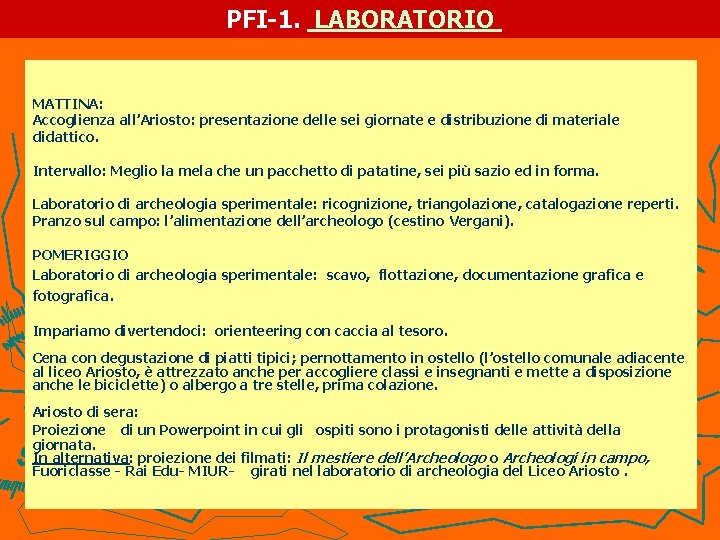 PFI-1. LABORATORIO MATTINA: Accoglienza all’Ariosto: presentazione delle sei giornate e distribuzione di materiale didattico.