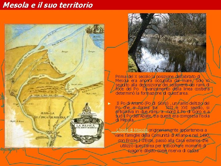 Mesola e il suo territorio Prima del X secolo la posizione dell’abitato di Mesola