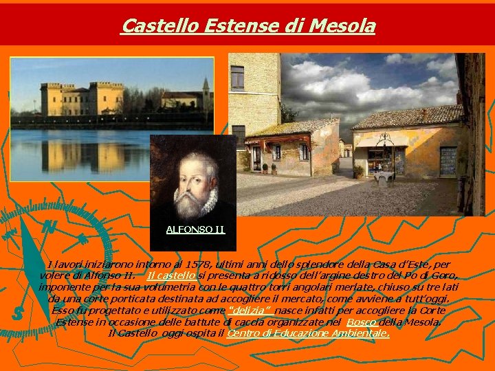 Castello Estense di Mesola ALFONSO II I lavori iniziarono intorno al 1578, ultimi anni