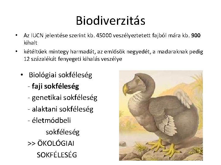 Biodiverzitás • Az IUCN jelentése szerint kb. 45000 veszélyeztetett fajból mára kb. 900 kihalt