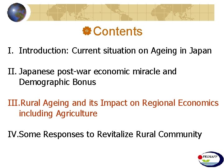 |Contents I. Introduction: Current situation on Ageing in Japan II. Japanese post-war economic miracle