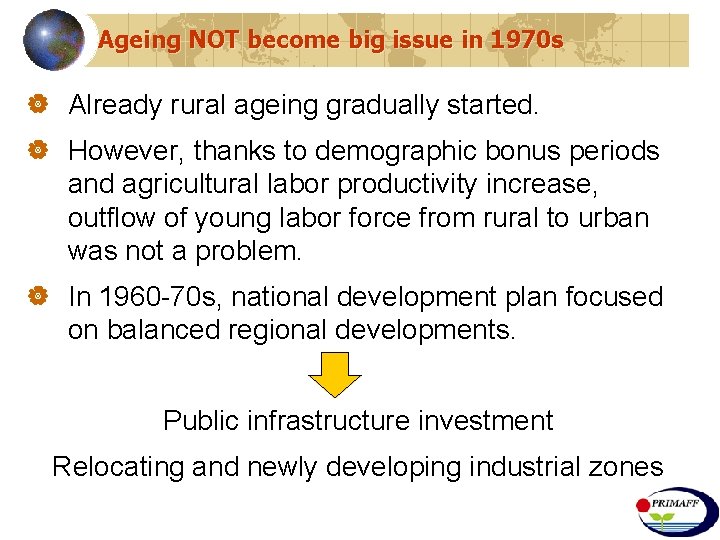 Ageing NOT become big issue in 1970 s | Already rural ageing gradually started.