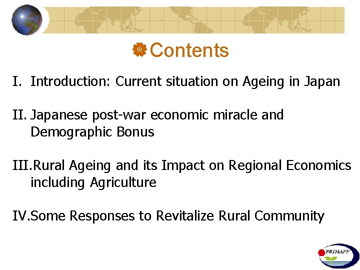 |Contents I. Introduction: Current situation on Ageing in Japan II. Japanese post-war economic miracle