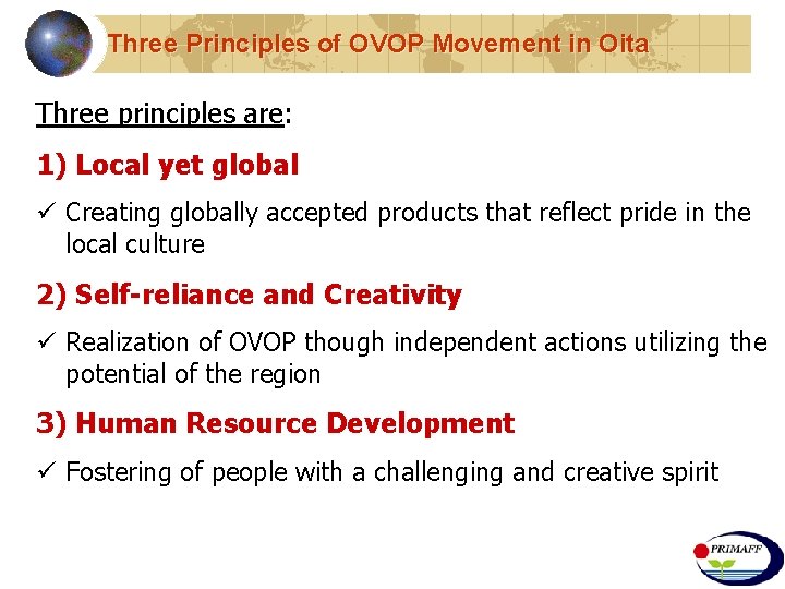 Three Principles of OVOP Movement in Oita Three principles are: 1) Local yet global