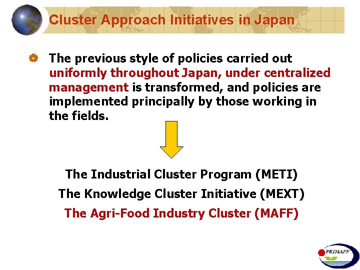 Cluster Approach Initiatives in Japan | The previous style of policies carried out uniformly