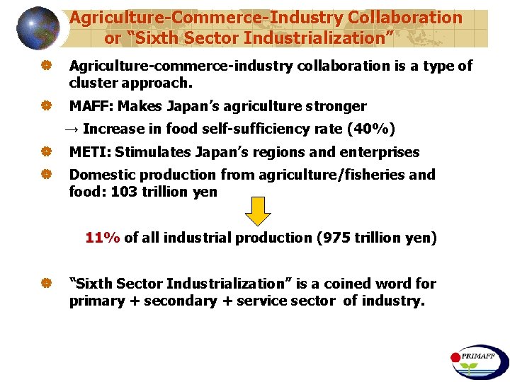 Agriculture-Commerce-Industry Collaboration or “Sixth Sector Industrialization” | Agriculture-commerce-industry collaboration is a type of cluster