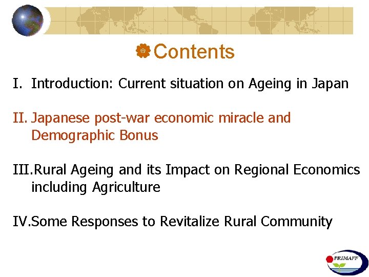 |Contents I. Introduction: Current situation on Ageing in Japan II. Japanese post-war economic miracle