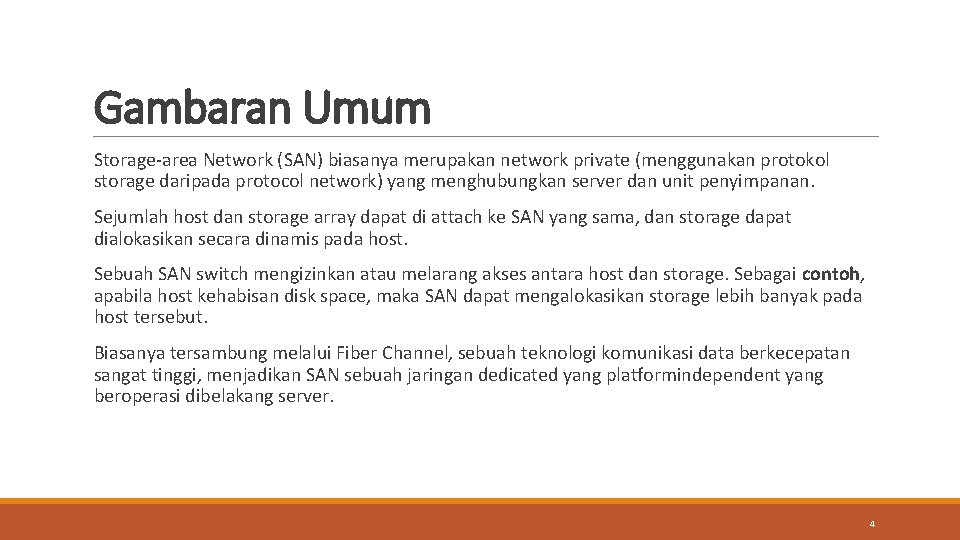 Gambaran Umum Storage-area Network (SAN) biasanya merupakan network private (menggunakan protokol storage daripada protocol