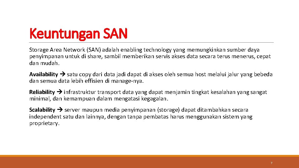 Keuntungan SAN Storage Area Network (SAN) adalah enabling technology yang memungkinkan sumber daya penyimpanan