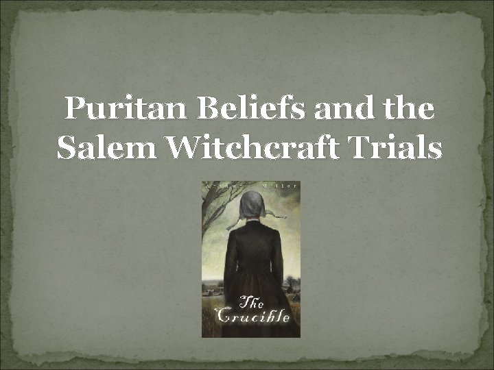 Puritan Beliefs and the Salem Witchcraft Trials 