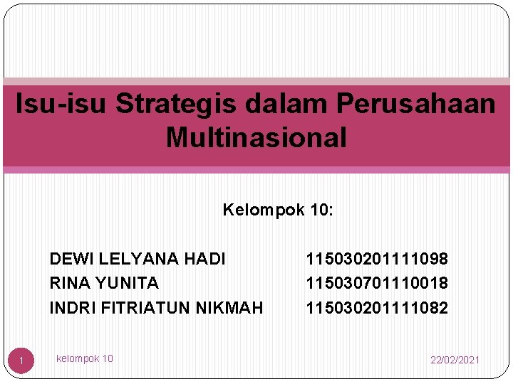 Isu-isu Strategis dalam Perusahaan Multinasional Kelompok 10: DEWI LELYANA HADI RINA YUNITA INDRI FITRIATUN