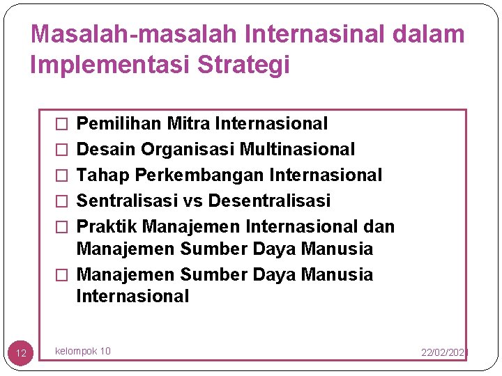 Masalah-masalah Internasinal dalam Implementasi Strategi � Pemilihan Mitra Internasional � Desain Organisasi Multinasional �