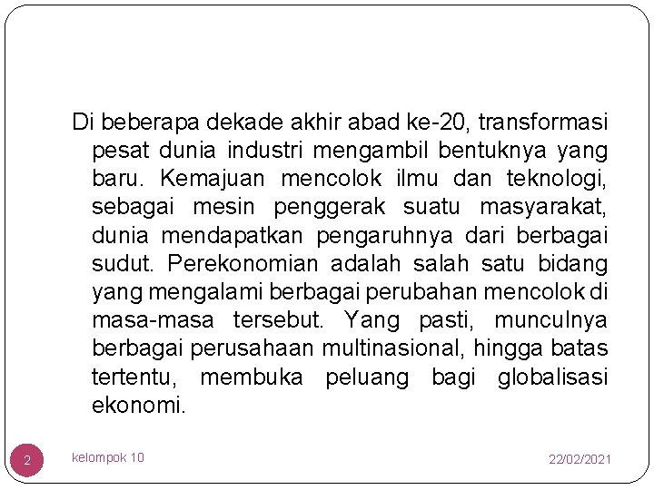 Di beberapa dekade akhir abad ke-20, transformasi pesat dunia industri mengambil bentuknya yang baru.