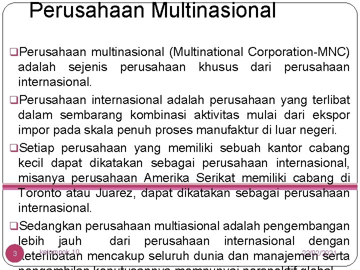 Perusahaan Multinasional q. Perusahaan multinasional (Multinational Corporation-MNC) adalah sejenis perusahaan khusus dari perusahaan internasional.