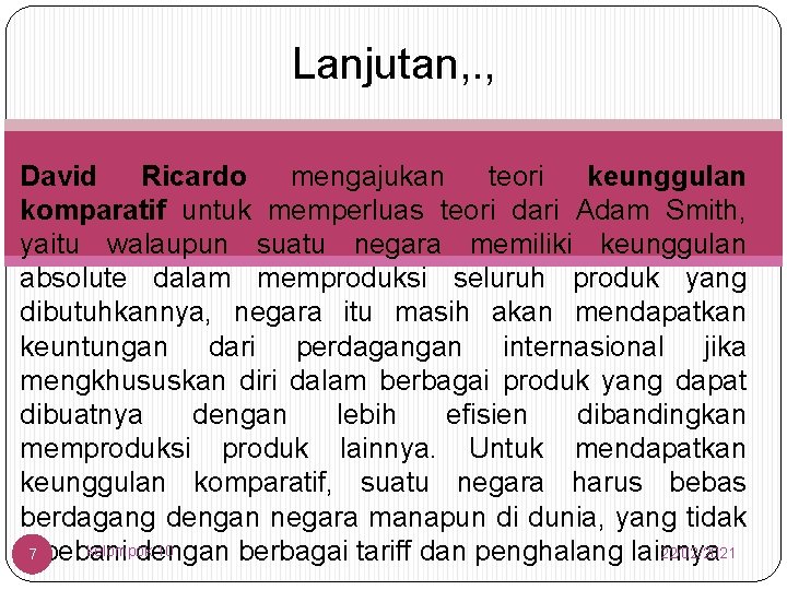 Lanjutan, . , David Ricardo mengajukan teori keunggulan komparatif untuk memperluas teori dari Adam