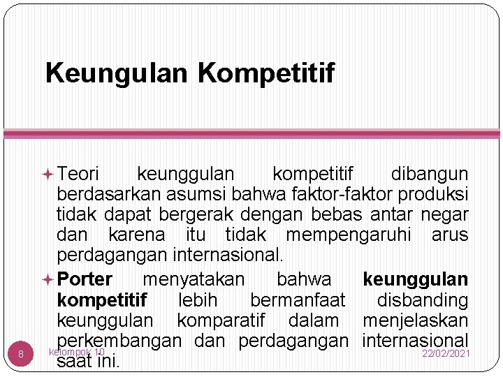 Keungulan Kompetitif ª Teori 8 keunggulan kompetitif dibangun berdasarkan asumsi bahwa faktor-faktor produksi tidak