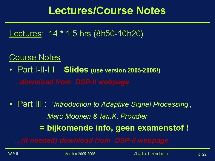 Lectures/Course Notes Lectures: 14 * 1, 5 hrs (8 h 50 -10 h 20)