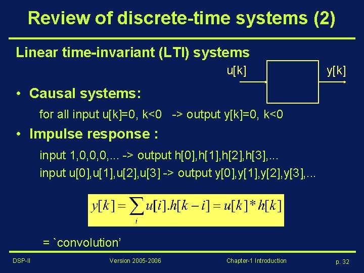 Review of discrete-time systems (2) Linear time-invariant (LTI) systems u[k] y[k] • Causal systems: