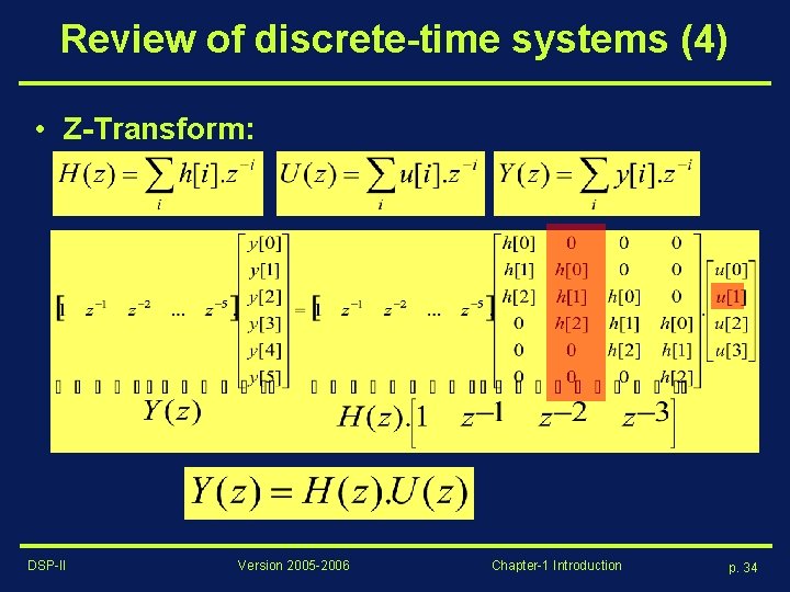 Review of discrete-time systems (4) • Z-Transform: DSP-II Version 2005 -2006 Chapter-1 Introduction p.