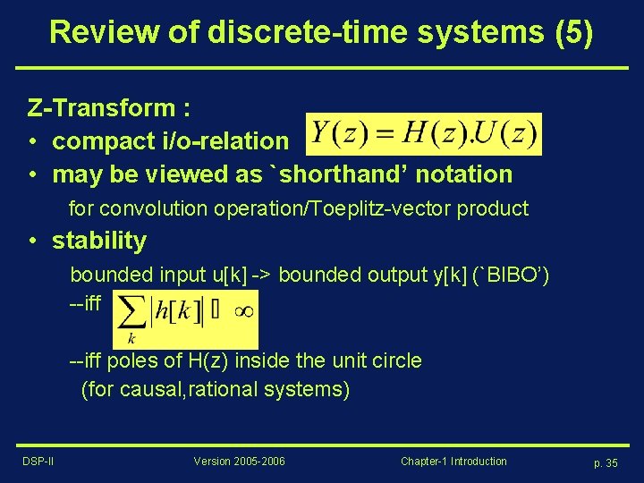 Review of discrete-time systems (5) Z-Transform : • compact i/o-relation • may be viewed