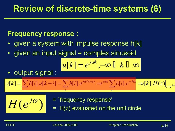 Review of discrete-time systems (6) Frequency response : • given a system with impulse
