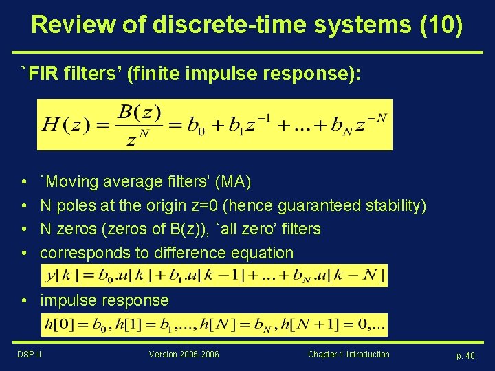 Review of discrete-time systems (10) `FIR filters’ (finite impulse response): • • `Moving average