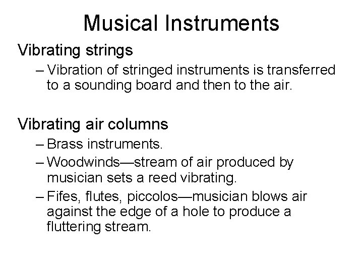 Musical Instruments Vibrating strings – Vibration of stringed instruments is transferred to a sounding