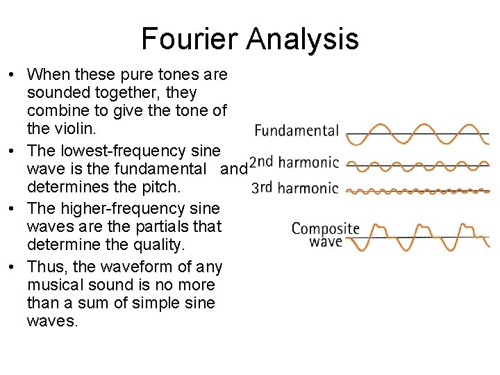 Fourier Analysis • When these pure tones are sounded together, they combine to give