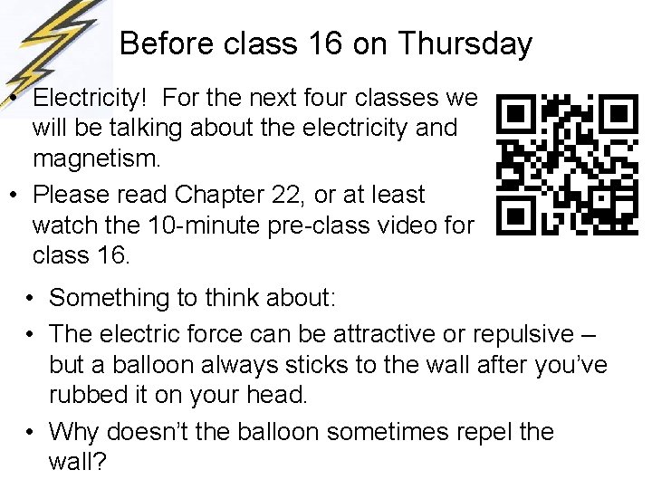 Before class 16 on Thursday • Electricity! For the next four classes we will