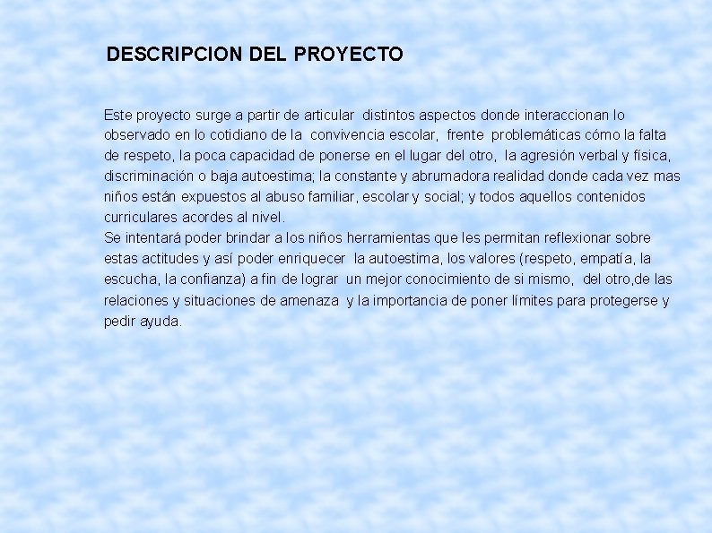 DESCRIPCION DEL PROYECTO Este proyecto surge a partir de articular distintos aspectos donde interaccionan