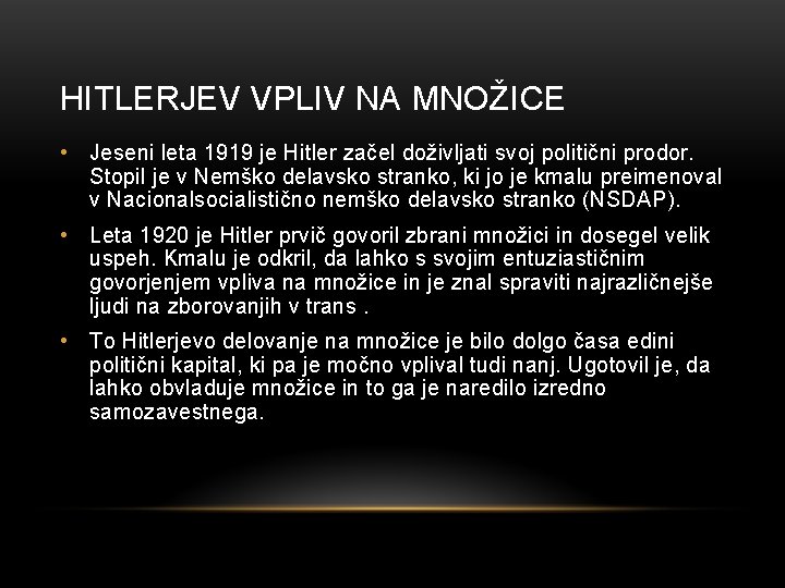 HITLERJEV VPLIV NA MNOŽICE • Jeseni leta 1919 je Hitler začel doživljati svoj politični