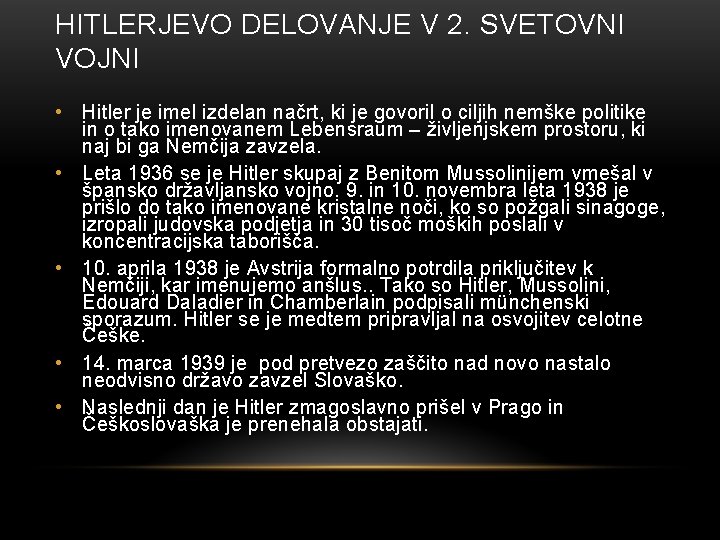 HITLERJEVO DELOVANJE V 2. SVETOVNI VOJNI • Hitler je imel izdelan načrt, ki je