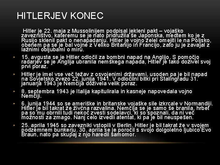 HITLERJEV KONEC Hitler je 22. maja z Mussolinijem podpisal jekleni pakt – vojaško zavezništvo,