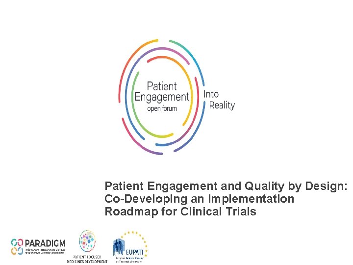 Patient Engagement and Quality by Design: Co-Developing an Implementation Roadmap for Clinical Trials 