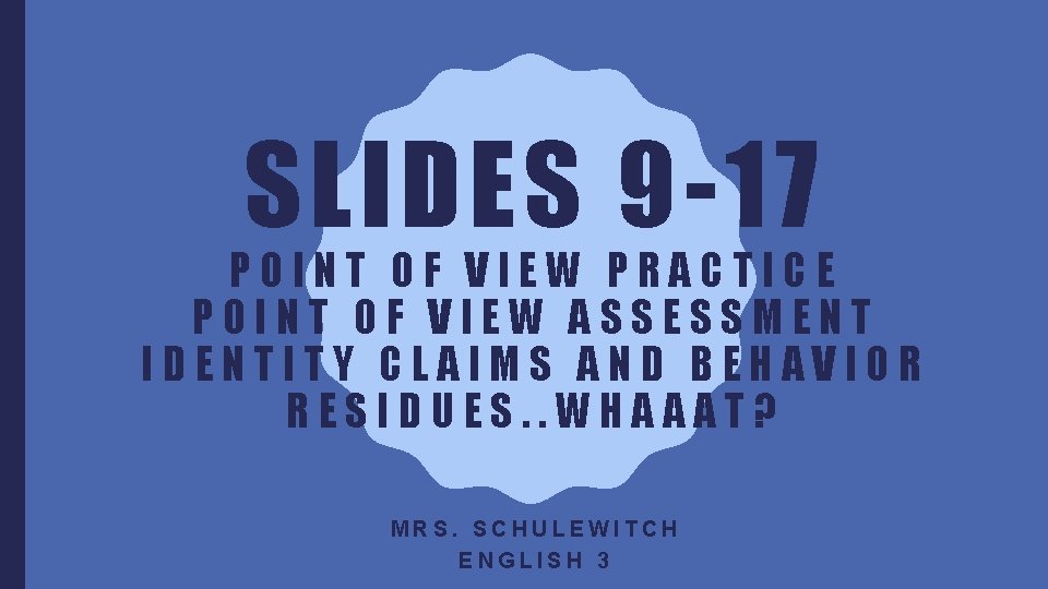 SLIDES 9 -17 POINT OF VIEW PRACTICE POINT OF VIEW ASSESSMENT IDENTITY CLAIMS AND