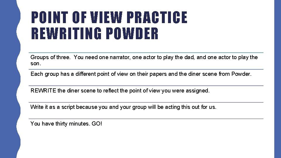 POINT OF VIEW PRACTICE REWRITING POWDER Groups of three. You need one narrator, one