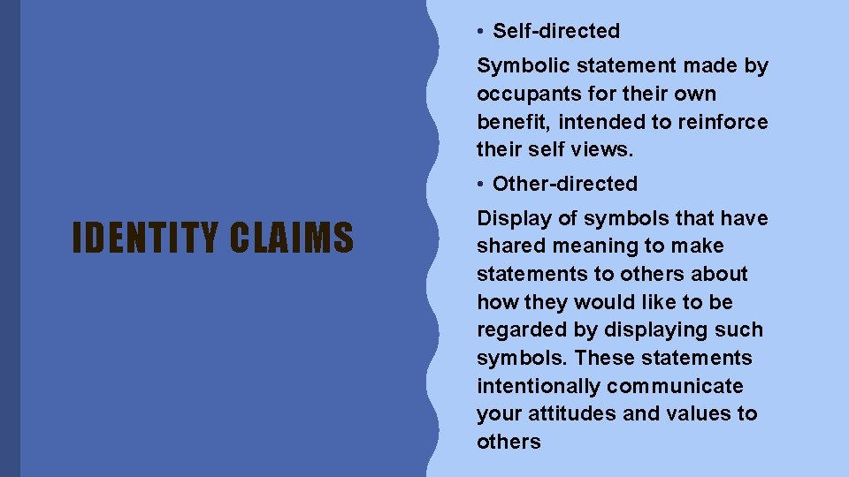  • Self-directed Symbolic statement made by occupants for their own benefit, intended to