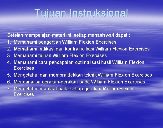 Tujuan Instruksional Setelah mempelajari materi ini, setiap mahasiswa/i dapat : 1. Memahami pengertian William