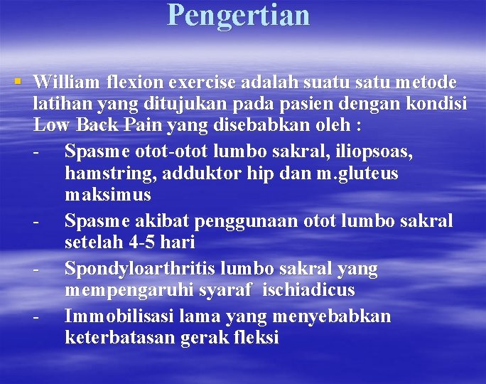 Pengertian § William flexion exercise adalah suatu satu metode latihan yang ditujukan pada pasien