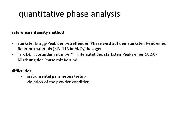 quantitative phase analysis reference intensity method - stärkster Bragg-Peak der betreffenden Phase wird auf