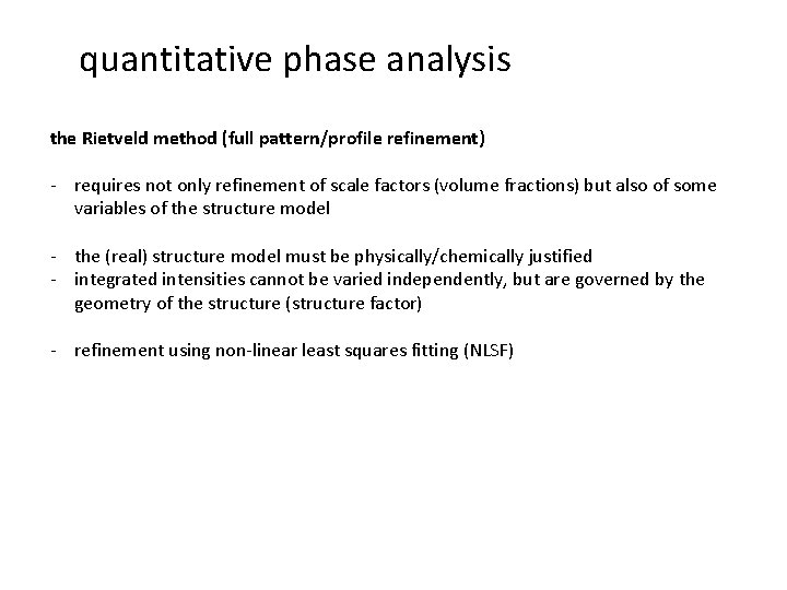 quantitative phase analysis the Rietveld method (full pattern/profile refinement) - requires not only refinement