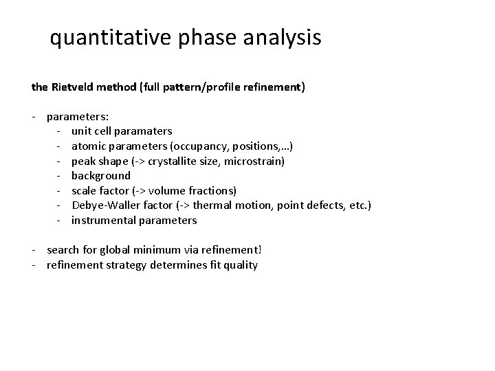 quantitative phase analysis the Rietveld method (full pattern/profile refinement) - parameters: - unit cell